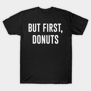 BUT FIRST DONUTS T-Shirt